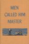 [Gutenberg 19190] • Men Called Him Master